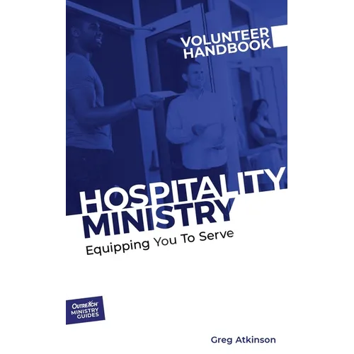 Hospitality Ministry Volunteer Handbook: Equipping You to Serve