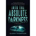 Into The Absolute Darkness: The Epic Drama of the First Underwater Exploration of Blanchard Springs Caverns. A True Story.