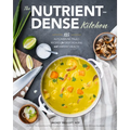 The Nutrient-Dense Kitchen: 125 Autoimmune Paleo Recipes for Deep Healing and Vibrant Health