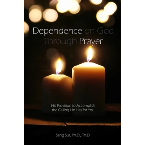 Dependence Prayer: His Provision to Accomplish the Calling He Has for You