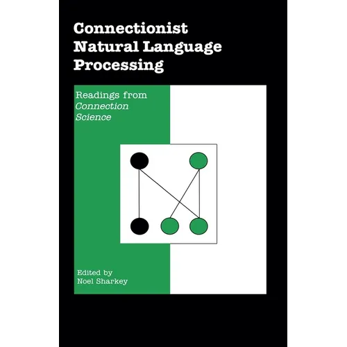 Connectionist Natural Language Processing: Readings from Connection Science'