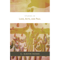 Studies in Luke, Acts, and Paul