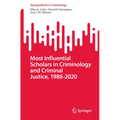 Most Influential Scholars in Criminology and Criminal Justice, 1986-2020