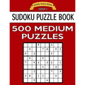Sudoku Puzzle Book, 500 MEDIUM Puzzles: Single Difficulty Level For No Wasted Puzzles