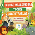 Bestias Majestuosas y Dónde Encontrarlas: Libro Para Colorear De Animales Salvajes