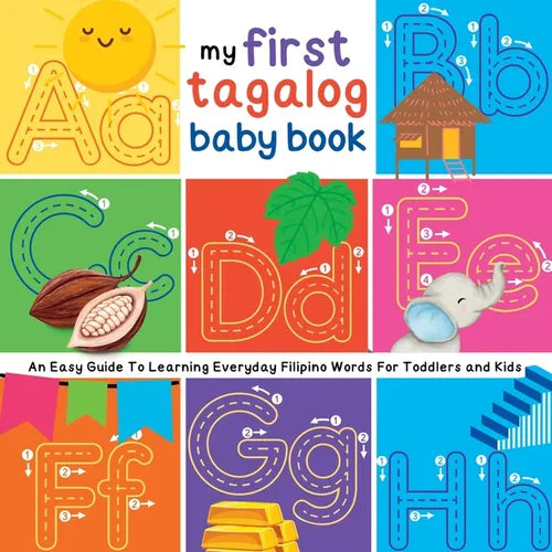 My First Tagalog Baby Book: An Easy Guide To Learning Everyday Filipino Words For Toddlers and Kids