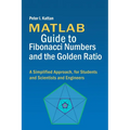MATLAB Guide to Fibonacci Numbers and the Golden Ratio: A Simplified Approach, for Students and Scientists and Engineers