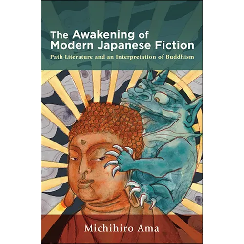The Awakening of Modern Japanese Fiction: Path Literature and an Interpretation of Buddhism