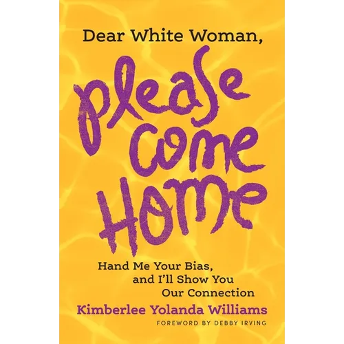 Dear White Woman, Please Come Home: Hand Me Your Bias, and I'll Show You Our Connection