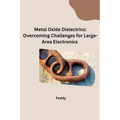 Metal Oxide Dielectrics: Overcoming Challenges for Large-Area Electronics