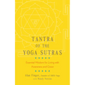 Tantra of the Yoga Sutras: Essential Wisdom for Living with Awareness and Grace