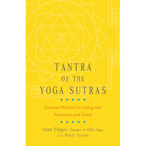 Tantra of the Yoga Sutras: Essential Wisdom for Living with Awareness and Grace