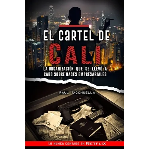El cartel de Cali: La organización que se llevó a cabo sobre bases empresariales