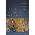 Jesus and the Forces of Death: The Gospels' Portrayal of Ritual Impurity Within First-Century Judaism