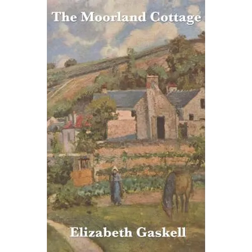The Moorland Cottage: A Victorian Tale of Family and Character