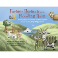 Farmer Herman and the Flooding Barn: A Story about 344 People Working Together to Solve a Big, Big, Big Problem