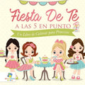Fiesta de Té a las 5 en Punto: Un Libro de Colorear para Princesas
