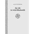 My Life As Artist-Blacksmith