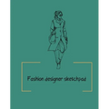 Fashion designer sketchpad: Fashion Sketchpad: 200 Figure Templates for Designing Looks (Sketchpads) YAS!