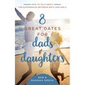 8 Great Dates for Dads and Daughters: How to Talk about the Differences Between Boys and Girls