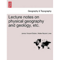 Lecture Notes on Physical Geography and Geology, Etc.