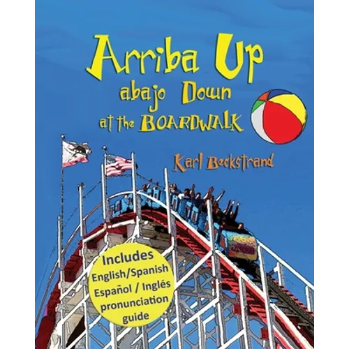 Arriba Up, Abajo Down at the Boardwalk: A Picture Book of Opposites
