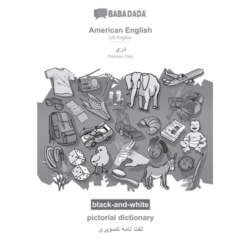 American English - Persian Dari (in arabic script), pictorial dictionary, BW: BABADADA US English - Persian Dari (in arabic script), visual dictionary
