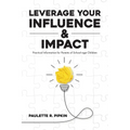 Leverage Your Influence & Impact: Practical Information for Parents of School-age Children