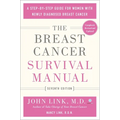 The Breast Cancer Survival Manual, Seventh Edition: A Step-By-Step Guide for Women with Newly Diagnosed Breast Cancer