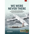 We Were Never There: Volume 3 - Clandestine CIA Flight Operations Beyond the Iron Curtain, 1947-1960