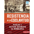 Resistencia a la Esclavitud (Resistance to Slavery): Fugas Y Actos Diarios de Rebeldía (from Escape to Everyday Rebellion)