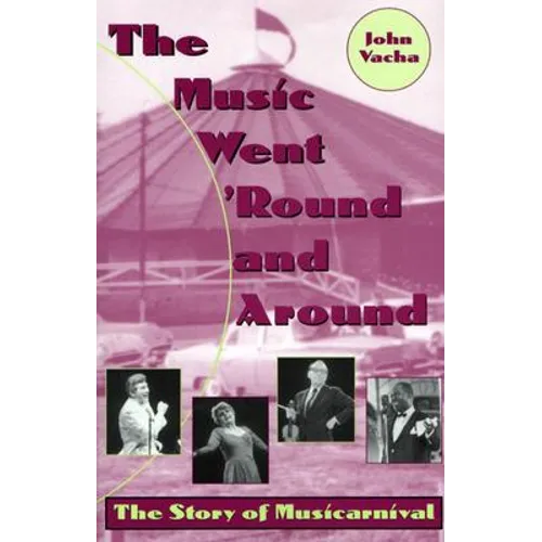 The Music Went 'Round and Around: The Story of Musicarnival