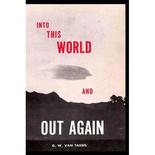 Into This World and Out Again: A modern proof of the origin of humanity and its retrogression from the original creation of man. Verified by the Holy