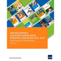 The Philippines Country Knowledge Strategy and Plan, 2012-2017: A Knowledge Compendium