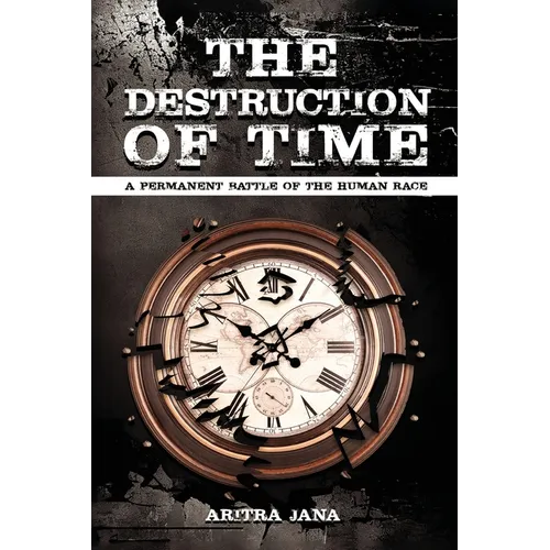 The Destruction of Time: A permanent Battle of The Human Race