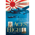 Aces High: The Heroic Saga of the Two Top-Scoring American Aces of World War II