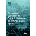 Design and Synthesis of Organic Molecules as Antineoplastic Agents