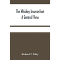 The Whiskey Insurrection A General View