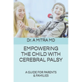Empowering the Child with Cerebral Palsy: A Guide for Parents and Families