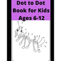 Dot to Dot Book for Kids Ages 6-12: 100 Fun Connect The Dots Books for Kids Age 6, 7, 8, 9, 10, 11, 12 - Kids Dot To Dot Puzzles With Colorable Pages