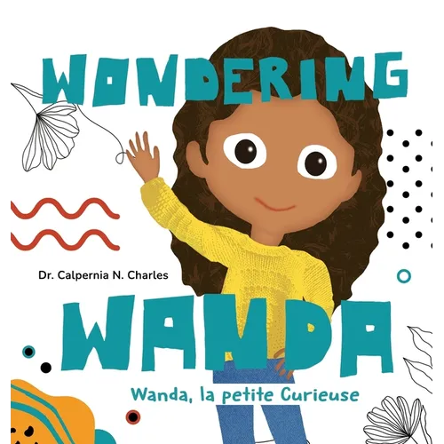 Wanda, La petite Curieuse Wondering Wanda: Bilingual Children's Book - English French