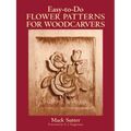 Easy-To-Do Flower Patterns for Woodcarvers