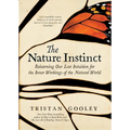 The Nature Instinct: Relearning Our Lost Intuition for the Inner Workings of the Natural World