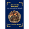 Apostolic Fathers: The Complete Collection of Early Christian Writings - The Didache, Shepherd of Hermas, Clement, Polycarp, Ignatius & the Essential