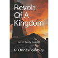 Revolt Of A Kingdom: Herod Family Novel III