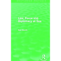 Law, Force and Diplomacy at Sea (Routledge Revivals)