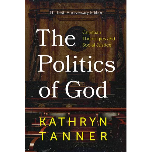 The Politics of God: Christian Theologies and Social Justice, Thirtieth Anniversary Edition