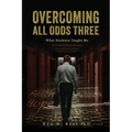 Overcoming All Odds Three: What Students Taught Me