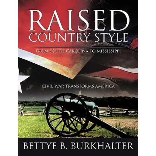 Raised Country Style from South Carolina to Mississippi: Civil War Transforms America