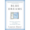 Blue Dreams: The Science and the Story of the Drugs That Changed Our Minds
